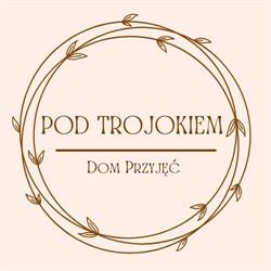 Pod Trojokiem. Dom przyjęć