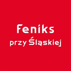 FENIKS przy Śląskiej