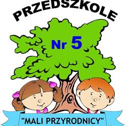 Przedszkole Nr 5. Mali Przyrodnicy