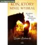 Literatura jeździecka - Koń, który mnie wybrał