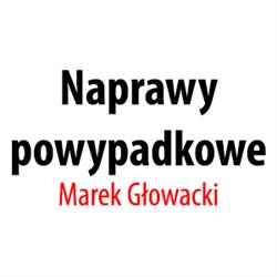 Naprawy Powypadkowe. Marek Głowacki