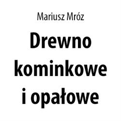 Mróz Mariusz. Drewno Kominkowe, Opałowe, Transport