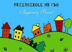 Przedszkole nr 130. Bajkowy Świat