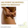 JAK POZBYĆ SIĘ WIOTKIEJ SKÓRY NA BRZUCHU?