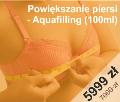PROMOCJA Powiększanie piersi - Aquafilling 100 ml