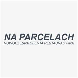 Restauracja "Na Parcelach". Imprezy Okolicznościowe. Catering. Pensjonat