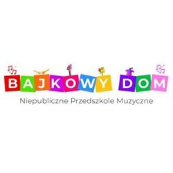 Niepubliczne Przedszkole Muzyczne "Bajkowy Dom"