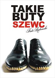 Piotr Radomski szewc Takie buty