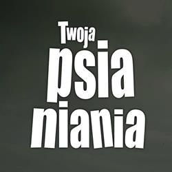 "Twoja Psia Niania"