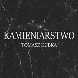 KAMIENIARSTWO Tomasz Kubka