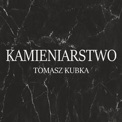 KAMIENIARSTWO Tomasz Kubka