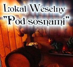 LOKAL WESELNY "POD SOSNAMI" Gustaw Piejak