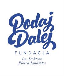 Fundacja im. Doktora Piotra Janaszka - "PODAJ DALEJ"