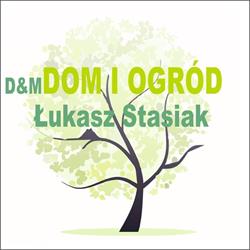 "D&M" Dom i Ogród Łukasz Stasiak