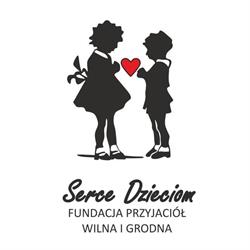 "Serce Dzieciom" Fundacja Przyjaciół Wilna i Grodna