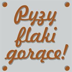 Pyzy, Flaki Gorące!