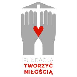 Fundacja "Tworzyć Miłością"