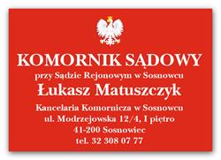 Komornik Sądowy przy Sądzie Rejonowym w Sosnowcu Łukasz Matuszczyk