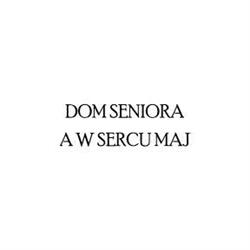 Dom Seniora - A w sercu maj