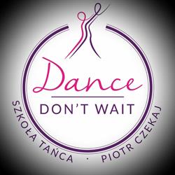 Szkoła Tańca  'Dance Don't Wait' Tychy i Zawiercie