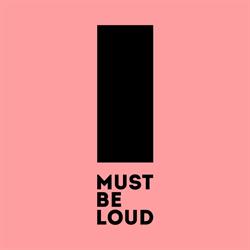 Must Be Loud