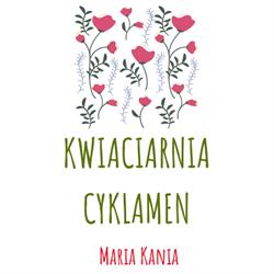 Kwiaciarnia Cyklamen i Gospodarstwo ogrodnicze Maria Kania