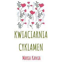 Kwiaciarnia Cyklamen i Gospodarstwo ogrodnicze Maria Kania