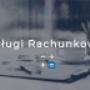 Usługi Rachunkowe w Lubaniu