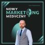 Podcast Nowy Marketing Medyczny