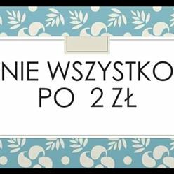 Nie Wszystko Po 2 Zł