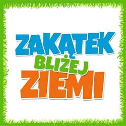 Zagroda Edukacyjna "Zakątek Bliżej Ziemi"