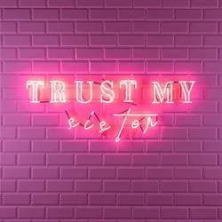 Trust My Sister