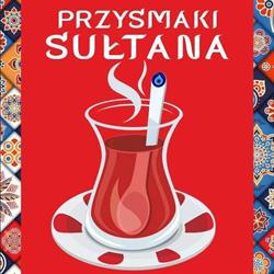 Przysmaki Sułtana Tureckie produkty spożywcze