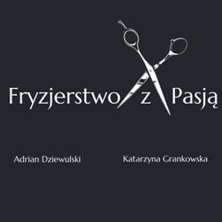 Fryzjerstwo z Pasją Adrian Dziewulski Katarzyna Grankowska