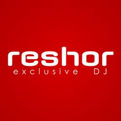 Reshor - exclusive DJ