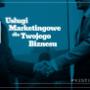 Usługi marketingowe reklamowe firma