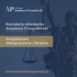 Adwokat Amadeusz Przezpolewski. Pomoc prawna dla pacjentów i lekarzy. Szczecin i online