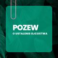 Pozew o ustalenie ojcostwa