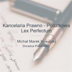 Kancelaria Prawno - Podatkowa "LEX PERFECTUM" Michał Marek Kowalski - Doradca Podatkowy