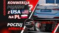 Konwersja pojazdu z USA na PL - Poczuj różnicę z Power Car Service