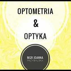 Optyka i Optometria mgr Joanna Przybylska