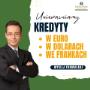 Unieważniamy kredyty we frankach, dolarach, w euro
