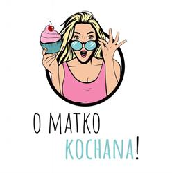 O matko kochana!