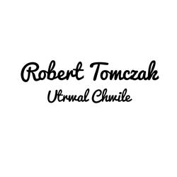 Utrwal Chwile - Robert Tomczak