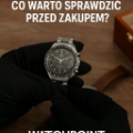 Zegarek z drugiej ręki – co warto sprawdzić przed zakupem