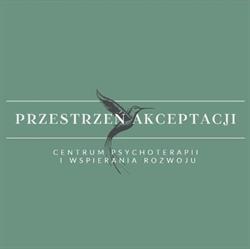 Psycholog, Psychoterapeuta - Przestrzeń Akceptacji - Centrum Psychoterapii i Wspierania Rozwoju