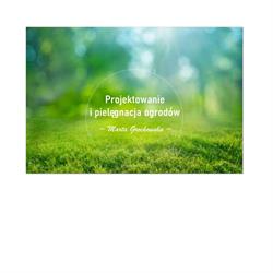 Projektowanie i pielęgnacja ogrodów Marta Grochowska