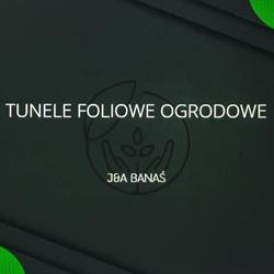 Tunele Ogrodowe Foliowe J&A Banaś