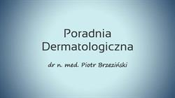 dr n. med. Piotr Brzeziński Poradnia Dermatologiczna