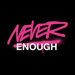 Never Enough
